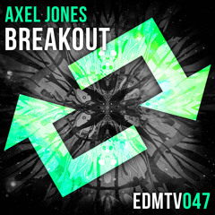 Axel Jones - Breakout [EDMR.TV EXCLUSIVE]
