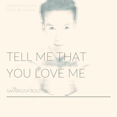 Laidback Luke & Marc Benjamin - Tell Me That You Love Me (Sambrosa Bootleg)