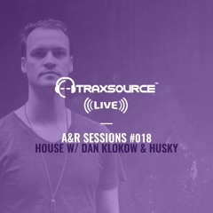 TRAXSOURCE LIVE! A&R Sessions #018 - House with Dan Klokow & Husky