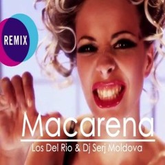 Los Del Rio & Dj Serj Moldova - Macarena (Remix)