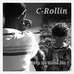 Why - We - Gotta - Die - By - C-Rollin