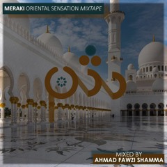 Meraki Oriental Sensation Mixtape (Mixed By Ahmad Fawzi Shamma)