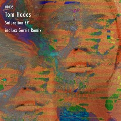 Tom Hades - Saturation [Unknown Territory | UT035]