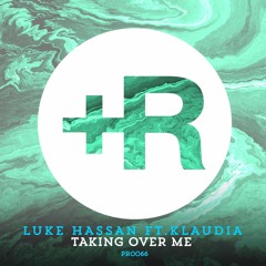 Taking Over Me | Luke Hassan Ft.Klaudia [Mark Radford Remix] OUT NOW
