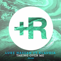 Taking Over Me | Luke Hassan Ft.Klaudia [Original Mix] OUT NOW
