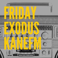 Friday Exodus | KaneFM | Pablo Mac | 27-01-2017