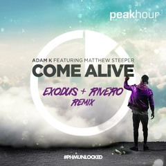 Adam K feat Matthew Steeper - Come Alive (Exodus & Rivero Remix) *FREE DOWNLOAD*