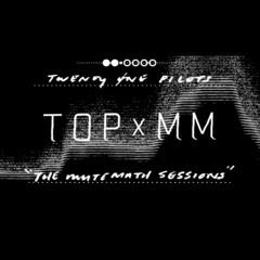 twenty one pilots: TOPxMM (the MUTEMATH sessions)