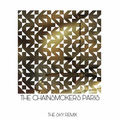 The Chaismokers-Paris [The Sky REMIX]