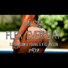 MR Sm - Flex Everyday Dj Samsam x Young G & Dj Anson(Hard Remix)[FUll].mp3