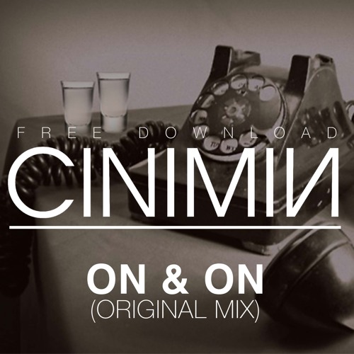 CINIMIN - On & On (Original Mix) [Free Download]