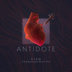 Kiso, Cosmos & Creature - Antidote