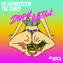 KD Soundsystem & The Kemist - Drop It Like That