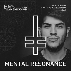 HEX Transmission #012 - Mental Resonance