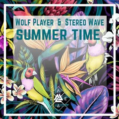 Wolf Player & Stereo Wave - Summer Time [FREE DOWNLOAD]