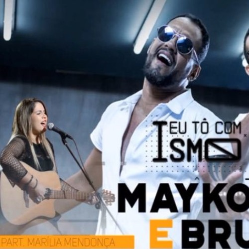 Marília Mendonça - Eu Tô Com Ismo - Maykow e Bruno (HIT 2017)