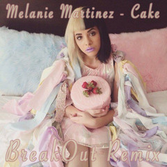 Melanie Martinez - Cake (BreakOut Remix) ['Buy' For Free Download]
