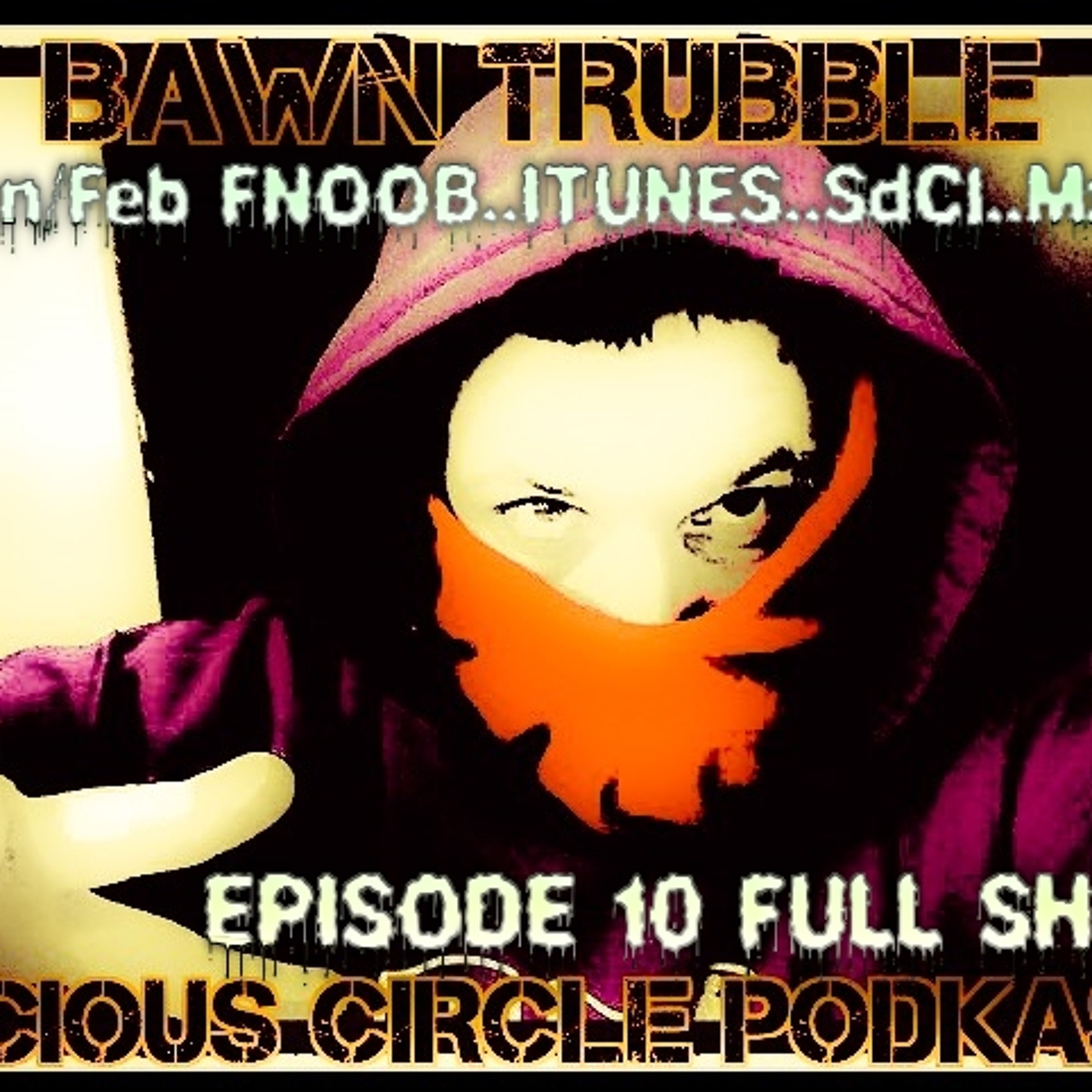 BAWN TRUBBLE : VICIOUS CIRCLE PODKAST