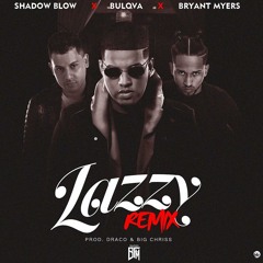 Lazzy (Official Remix)(Ft. Bulova & Bryant Myers)