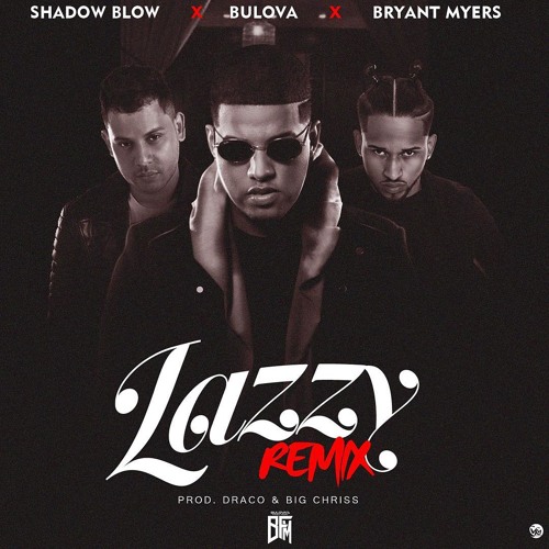 Lazzy (Official Remix)(Ft. Bulova & Bryant Myers)