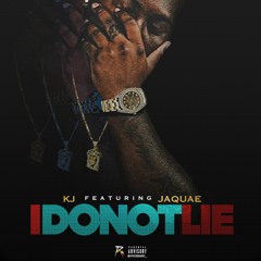 KJ Ft. Jaquae -  I Do Not Lie