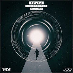 Tülpa - Run Baby Run (feat. Visuals) [JCO x TYDE]