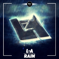 L-A - Rain [DROP IT NETWORK EXCLUSIVE]
