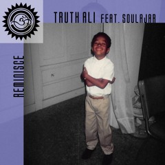 Truth Ali feat Soulajar - Reminisce (Radio)