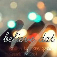 Believe Dat - i.see (prod. SwankTheGod)