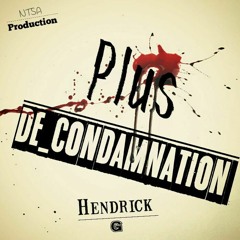 Hendrick G - Plus De Condamnation