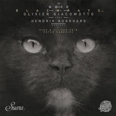 [Suara 258] Noir & Olivier Giacomotto feat. Hendrik Burkhard - Blackrays (Kiko & Citizen Kain Remix)