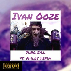 Yung Zyll - Ivan Ooze Ft Philos Denim