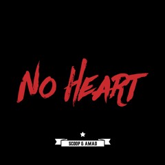 No Heart (Remix)- Scoop & Amad