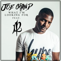 Joe Grind - What I'm Looking For (Feat. 112)