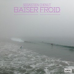 Sebastien Chenut - Baiser Froid - Sei A Remix