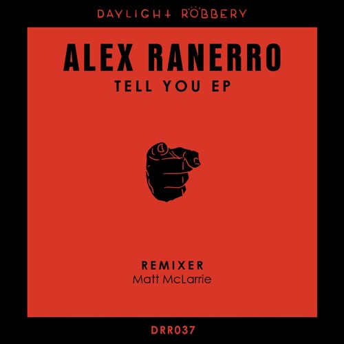 Alex Ranerro - Tell You (Matt McLarrie Remix) [Daylight Robbery Records]