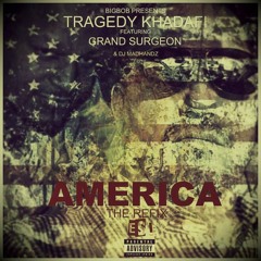 Tragedy Khadafi feat. Grand Surgeon & DJ Madhandz "America - The Refix" prod. by Big Bob