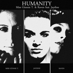 Miss Günnie T. & Raven feat. Jaydine - Humanity