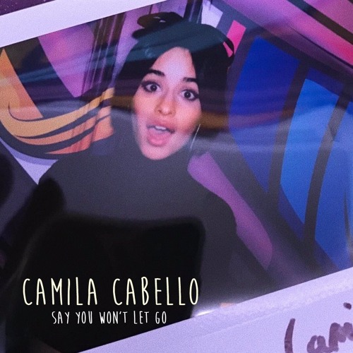 autómata Escoger ideología Stream Say You Won't Let Go - Camila Cabello by ale | Listen online for  free on SoundCloud
