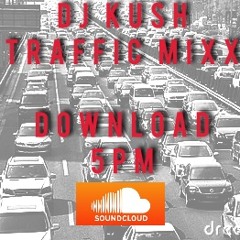 Dj Kush Traffic Mixx