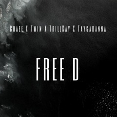 Chaee X Twin X TrillKay X TayGabanna - FREE D