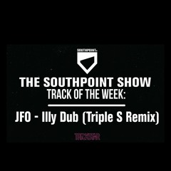 JFO - Illy Dub [Triple S Remix] (Southpoint Show Radio Rip)