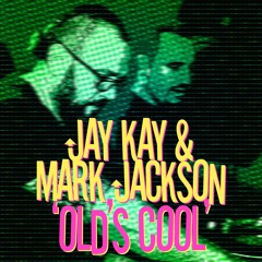 Jay Kay & Mark Jackson - Old's Cool **FREE DOWNLOAD**