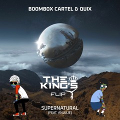 Boombox Cartel & QUIX feat. Anjulie - Supernatural (THE KING'S Flip) |Buy=FREE DOWNLOAD|