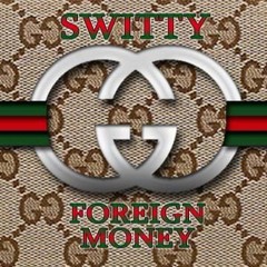 "GUCCI" remix -  SWITTY feat FOREIGN MONEY