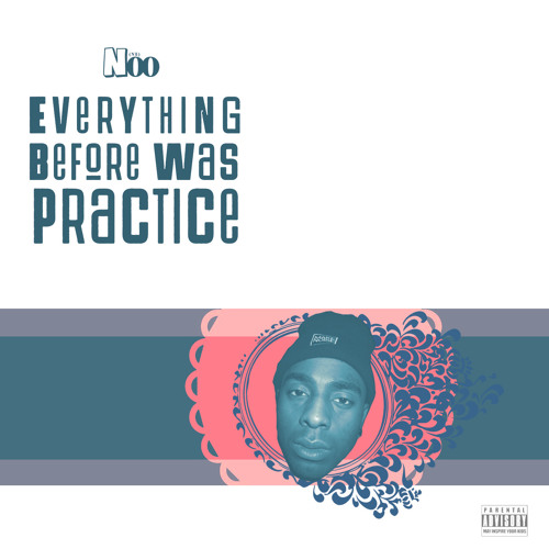 Everything Before Was Practice By Noo Makes Music