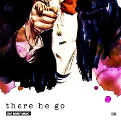 Big Body Mayo - There He Go [Remix]