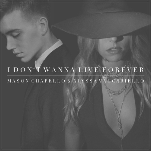 I Don't Wanna Live Forever (feat. Alyssa Vaccariello)