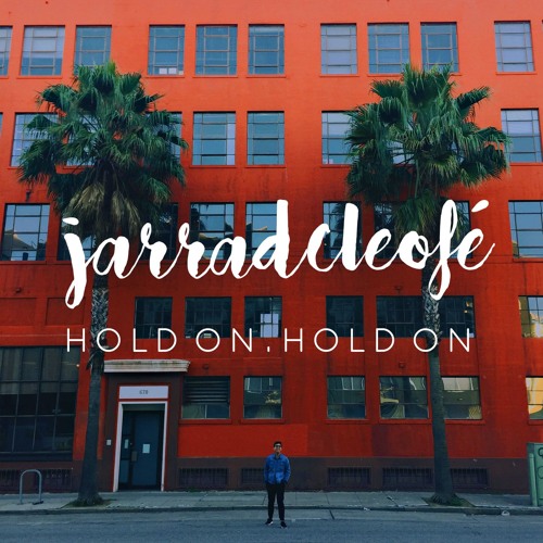 jarradcleofé - hold on hold on (on itunes & Spotify ✌️)