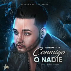 Sebastian LVDA - Conmigo O Nadie  (Prod. Alvy Beatz & Mercury) UNIQUE MUSIC